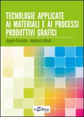 Tecnologie applicate ai materiali e ai processi produttivi grafici. Per gli Ist. professionali per l'industria e l'artigianato