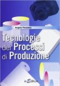 Tecnologie dei processi di produzione. Per le Scuole superiori. Con espansione online