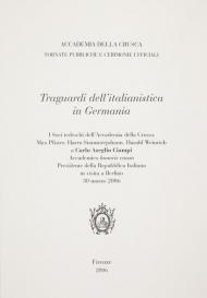 Traguardi dell'italianistica in Germania. I soci tedeschi dell'Accademia della Crusca. M. Pfister, H. Stammerjohann, H. Weinrich a C. A. Ciampi...
