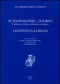 Se telefonando. ti scrivo. L'italiano al telefono, dal parlato al digitato. I giovani e la lingua. Atti dei Convegni (Firenze, 11 maggio-26 novembre 2007)