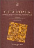 Città d'Italia. Dinamiche linguistiche postunitarie. Atti del Convegno per i suoi 50 anni della storia linguistica. di Tullio de Mauro (Firenze, 18-19 aprile 2013)