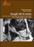 Scegli chi ti aiuta. Fai crescere l'azienda trovando le persone che condividono i tuoi sogni