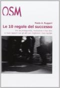 Le 10 regole del successo. Vivi da protagonista, rivoluziona le tue idee e i tuoi rapporti con gli altri per migliorare i tuoi risultati. Audiolibro. CD Audio