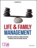 Life & family management. Come usare la forza della famiglia per creare un'impresa e una vita di grande successo!