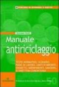 Manuale antiriciclaggio. Testo nominativo, scenario, piano di lavoro, limiti di importo, soggetti, adempimenti, sanzioni, III direttiva comunitaria