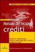 Manuale del recupero crediti. Soggetti, deontologia, figure e procedure dell'attività, normativa, reati