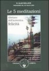 Le cinque meditazioni tibetane per l'autentica felicità