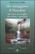 Ho assaggiato il paradiso. Dal coma al risveglio, da malato a guaritore