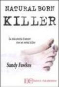 Natural born killer. La mia storia d'amore con un serial killer