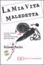 La mia vita maledetta. La storia vera di un Latin King, la più pericolosa gang latino-americana