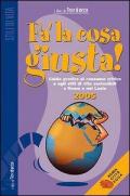 Fa' la cosa giusta! 2005. La guida al consumo critico e agli stili di vita sostenibili a Roma