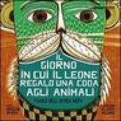 Il giorno in cui il leone regalò una coda agli animali. Favole dall'Africa nera