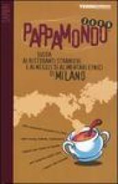 Pappamondo 2006. Guida ai ristoranti stranieri e ai negozi di alimentari etnici di Milano