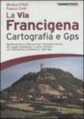 La via Francigena. Cartografia 1:30.000 e GPS