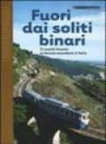 Fuori dai soliti binari. 31 insoliti itinerari su ferrovie secondarie in Italia