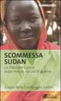 Scommessa Sudan. La sfida della pace dopo mezzo secolo di guerra