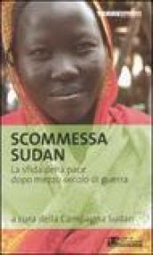 Scommessa Sudan. La sfida della pace dopo mezzo secolo di guerra