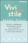 Vivi con stile. Caloriferi e condizionatori, elettrodomestici, detersivi, auto e tempo libero: 150 consigli pratici per una vita a basso impatto ambientale