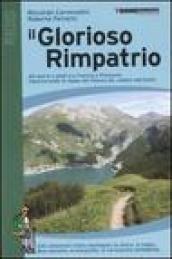 Il glorioso rimpatrio. 20 giorni a piedi tra Francia e Piemonte ripercorrendo le tappe del ritorno dei valdesi dall'esilio