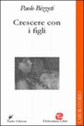 Crescere con i figli. Educazione alla fede in famiglia