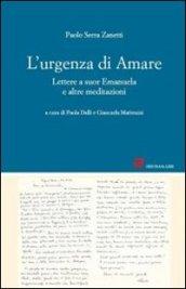 L'urgenza di amare. Lettere a suor Emanuela e altre meditazioni