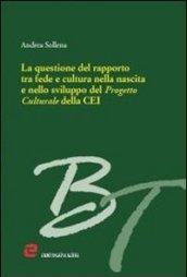 Questione del rapporto tra fede e culturanella nascita e nello sviluppo del progettoculturale della CEI