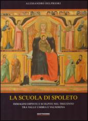 La scuola di Spoleto. Immagini dipinte e scolpite nel Trecento tra Valle Umbra e Valnerina