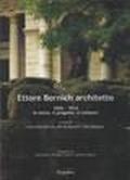 Ettore Bernich architetto. 1850-1914: la storia, il progetto, il restauro