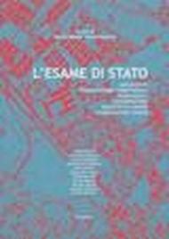 L'esame di stato. Architetti, pianificatori territoriali, paesaggisti, conservatori, architetti iunior, pianificatori iunior