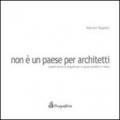 Non è un paese per architetti. Quattro storie di progetti per lo spazio pubblico in Italia