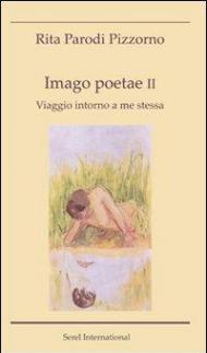 Imago poetae. Viaggio intorno a me stessa. Vol. 2