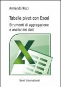 Tabelle pivot con Excel. Strumenti di aggregazione e analisi dei dati