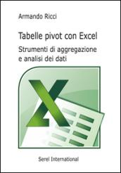 Tabelle pivot con Excel. Strumenti di aggregazione e analisi dei dati