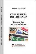 Cosa resterà dei giornali? Verso la fine ma con ottimismo