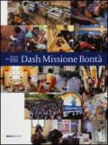 Dash Missione Bontà. 25 anni di impegno sociale. Ediz. illustrata