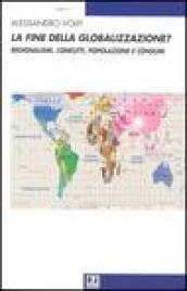 La fine della globalizzazione? Regionalismi, conflitti, popolazione e consumi