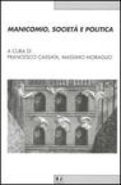 Manicomio, società e politica. Storia, memoria e cultura della devianza mentale dal Piemonte all'Italia