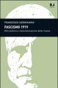 Fascismo 1919. Mito politico e nazionalizzazione delle masse