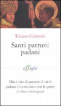 Santi patroni padani. Dieci vite di patroni di città padane s'intrecciano con le storie di dieci immigrati