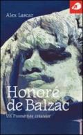 Honoré de Balzac. Un Prométhée créateur
