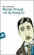 Marcel Proust roi du kung-fu