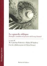 Lo sguardo obliquo. Dettagli e totalità nel pensiero di Georg Simmel