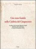 Uno Stato feudale nella Calabria del Cinquecento. La platea di Giovanni Battista Carafa marchese di Castelvetere... Testo latino a fronte. Con CD-ROM