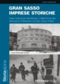 Gran Sasso imprese storiche. Dalla costruzione dell'albergo e della funivia alla liberazione di Mussolini sul Gran Sasso