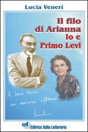 Il filo di Arianna. Io e Primo Levi