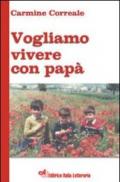 Vogliamo vivere con papà
