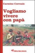 Vogliamo vivere con papà