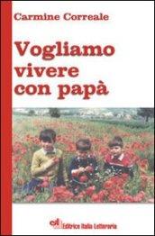 Vogliamo vivere con papà