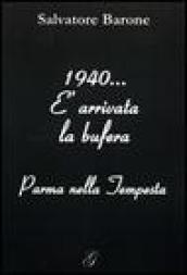 1940... È arrivata la bufera. Parma nella tempesta