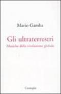 Gli ultraterrestri. Musiche della rivoluzione globale